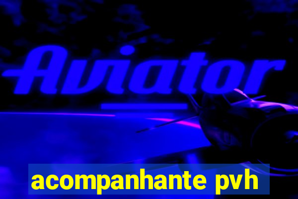 acompanhante pvh